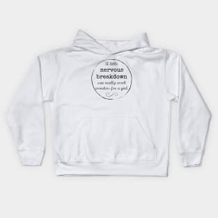 A little nervous breakdown can really work wonders for a girl. Kids Hoodie